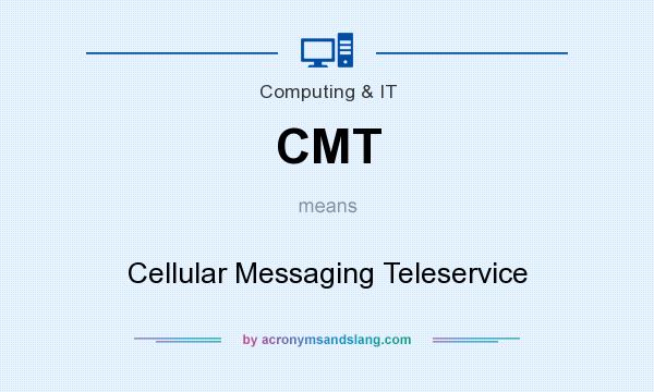 What does CMT mean? It stands for Cellular Messaging Teleservice