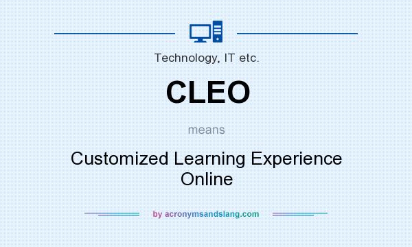 What does CLEO mean? It stands for Customized Learning Experience Online