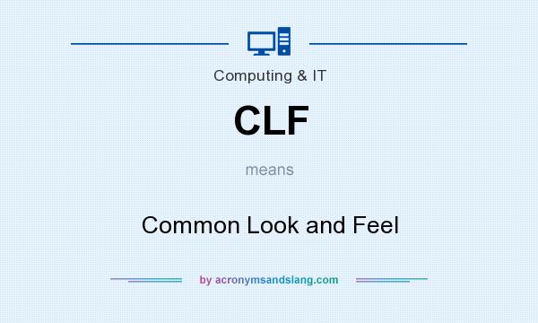 What does CLF mean? It stands for Common Look and Feel