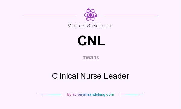 What does CNL mean? It stands for Clinical Nurse Leader