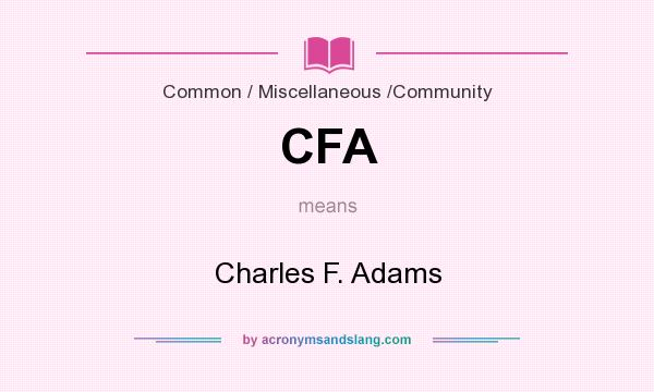 What does CFA mean? It stands for Charles F. Adams