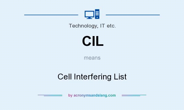 What does CIL mean? It stands for Cell Interfering List