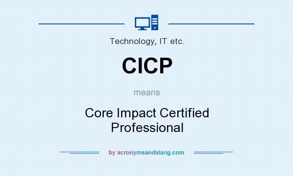 What does CICP mean? It stands for Core Impact Certified Professional