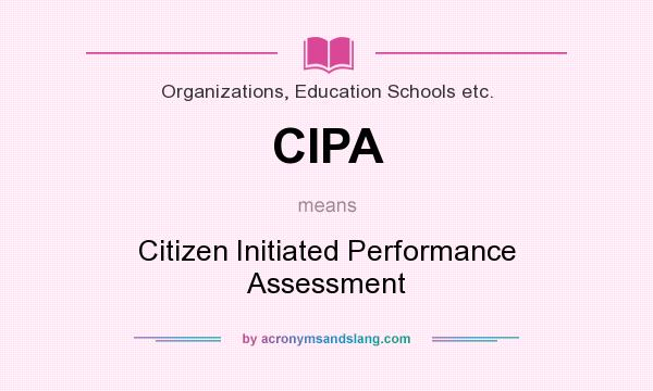 What does CIPA mean? It stands for Citizen Initiated Performance Assessment