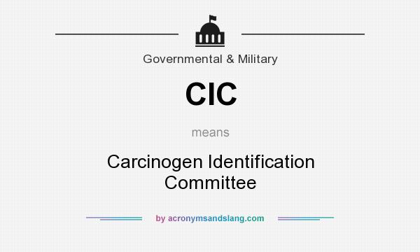 What does CIC mean? It stands for Carcinogen Identification Committee