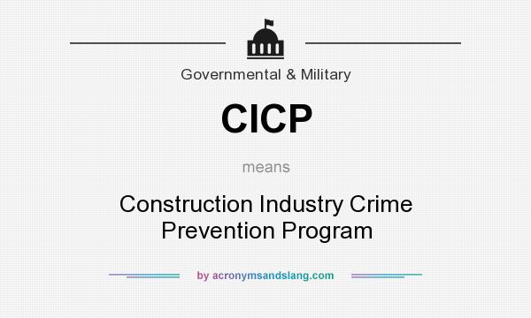 What does CICP mean? It stands for Construction Industry Crime Prevention Program