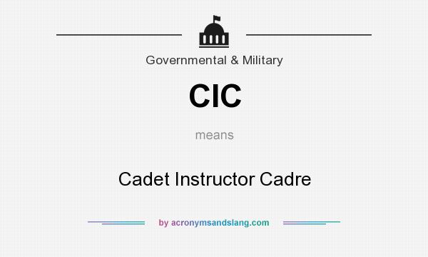 What does CIC mean? It stands for Cadet Instructor Cadre