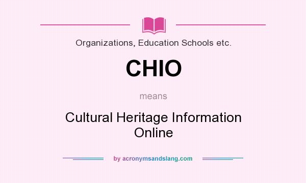 What does CHIO mean? It stands for Cultural Heritage Information Online