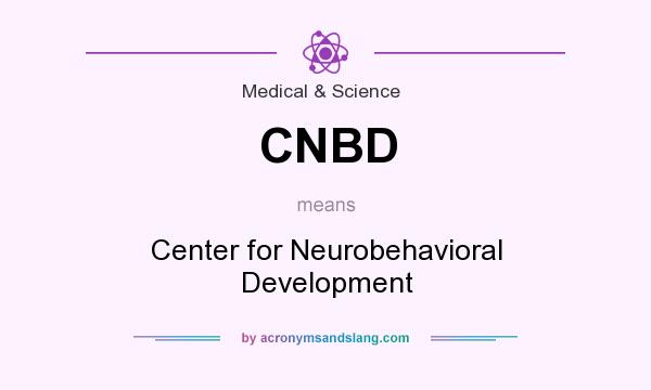 What does CNBD mean? It stands for Center for Neurobehavioral Development