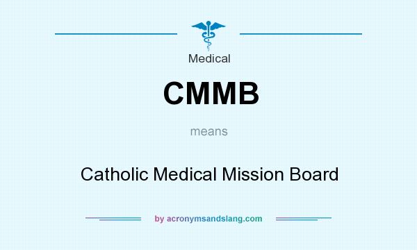 What does CMMB mean? It stands for Catholic Medical Mission Board