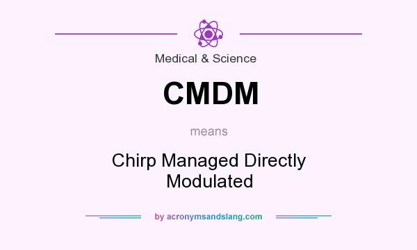 What does CMDM mean? It stands for Chirp Managed Directly Modulated