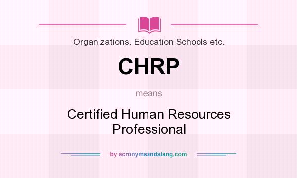 What does CHRP mean? It stands for Certified Human Resources Professional