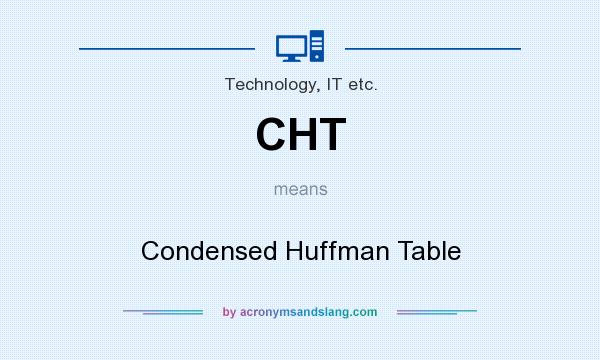 What does CHT mean? It stands for Condensed Huffman Table