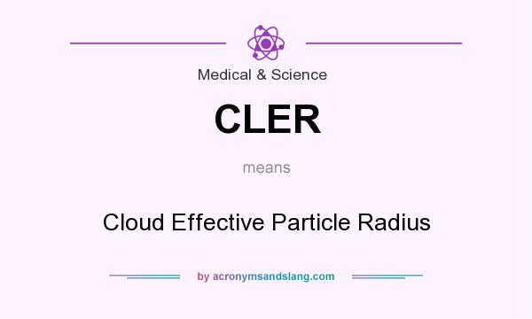 What does CLER mean? It stands for Cloud Effective Particle Radius