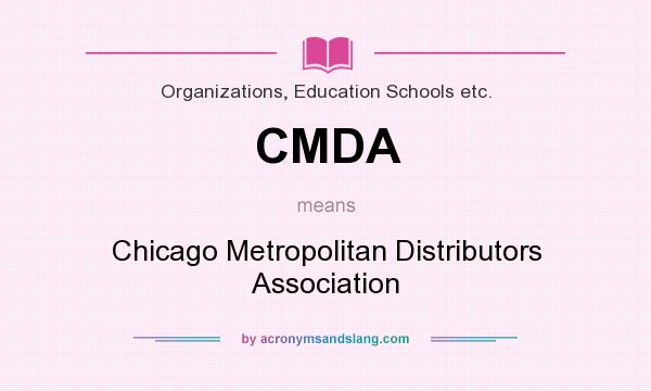What does CMDA mean? It stands for Chicago Metropolitan Distributors Association