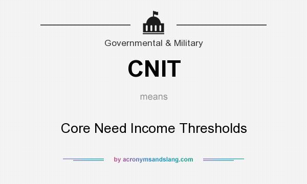 What does CNIT mean? It stands for Core Need Income Thresholds