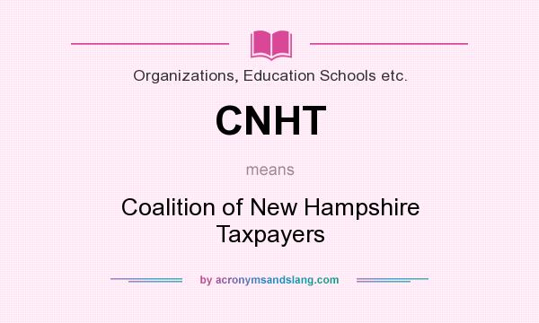 What does CNHT mean? It stands for Coalition of New Hampshire Taxpayers