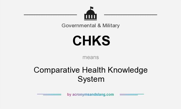 What does CHKS mean? It stands for Comparative Health Knowledge System