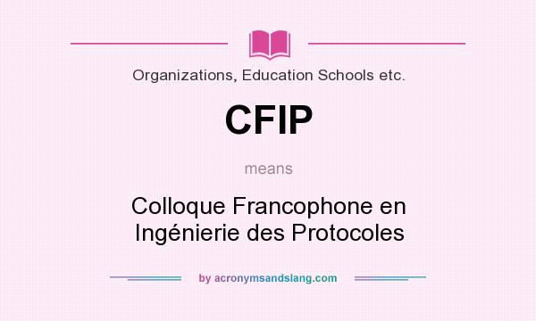 What does CFIP mean? It stands for Colloque Francophone en Ingénierie des Protocoles