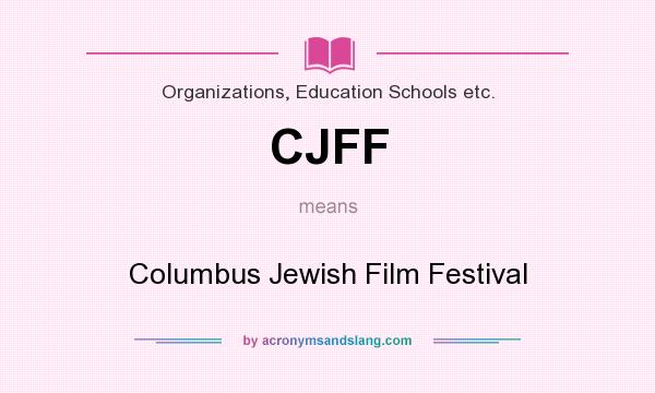 What does CJFF mean? It stands for Columbus Jewish Film Festival