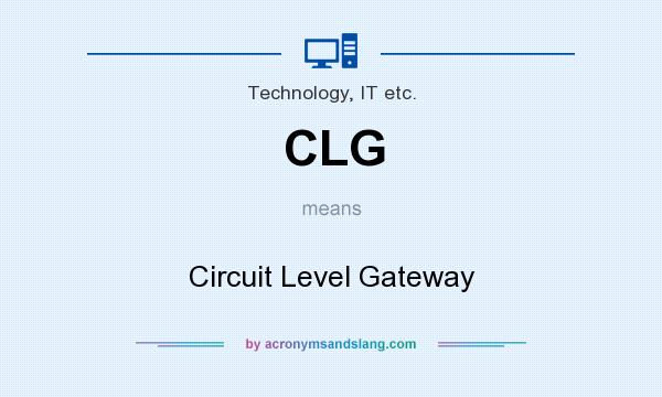 What does CLG mean? It stands for Circuit Level Gateway