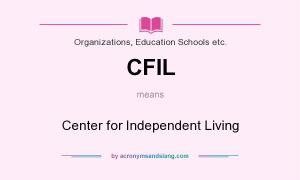 What does CFIL mean? It stands for Center for Independent Living