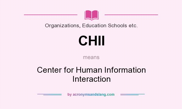 What does CHII mean? It stands for Center for Human Information Interaction
