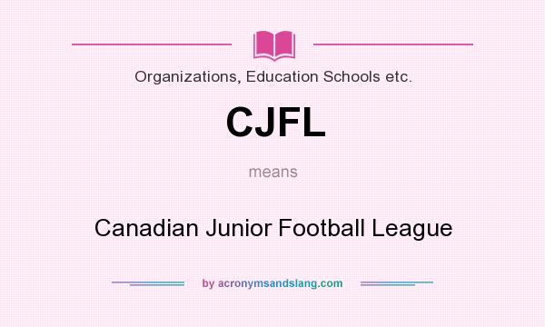 What does CJFL mean? It stands for Canadian Junior Football League