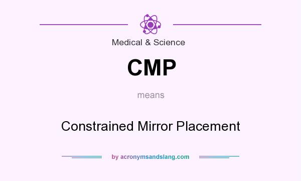 What does CMP mean? It stands for Constrained Mirror Placement
