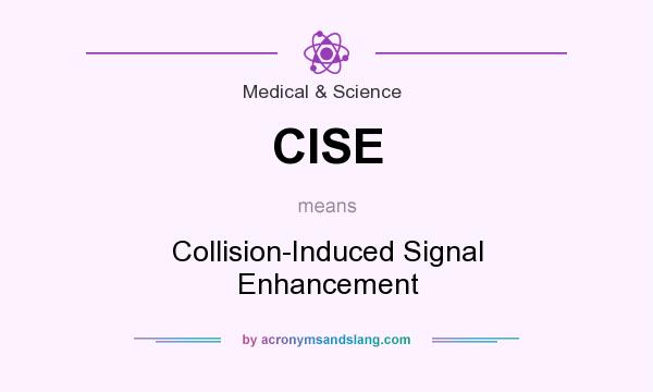 What does CISE mean? It stands for Collision-Induced Signal Enhancement