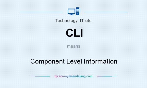 What does CLI mean? It stands for Component Level Information