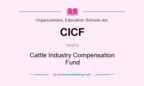 What does CICF mean? It stands for Cattle Industry Compensation Fund