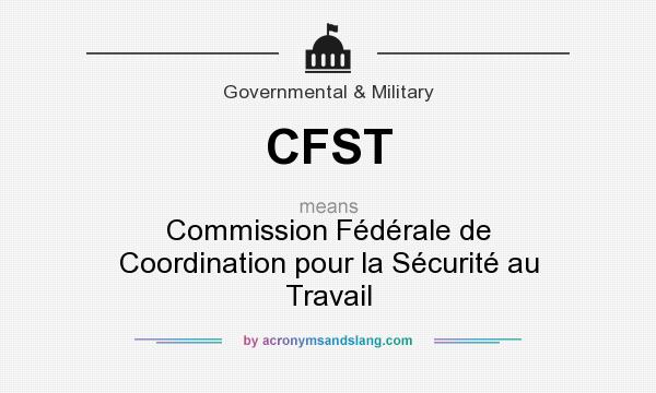 What does CFST mean? It stands for Commission Fédérale de Coordination pour la Sécurité au Travail
