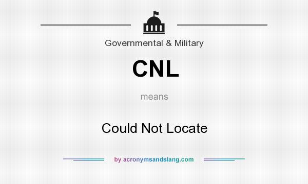 What does CNL mean? It stands for Could Not Locate