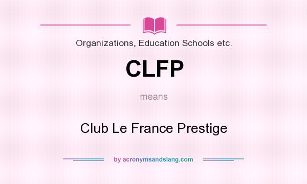 What does CLFP mean? It stands for Club Le France Prestige