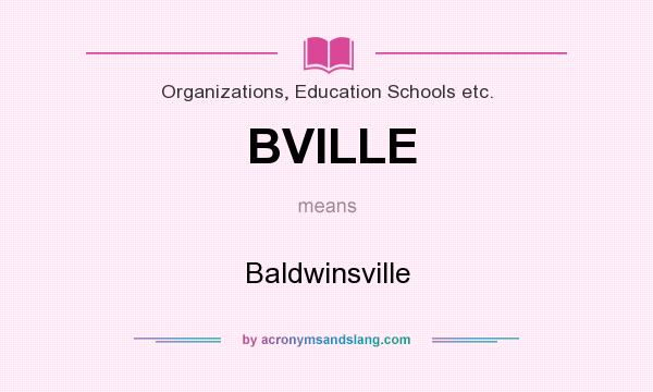 What does BVILLE mean? It stands for Baldwinsville