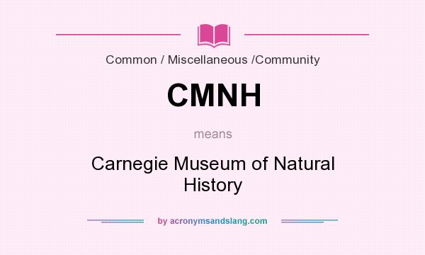 What does CMNH mean? It stands for Carnegie Museum of Natural History