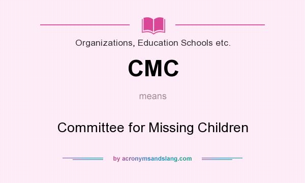 What does CMC mean? It stands for Committee for Missing Children