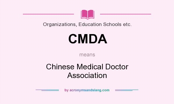What does CMDA mean? It stands for Chinese Medical Doctor Association