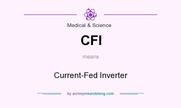 What does CFI mean? It stands for Current-Fed Inverter