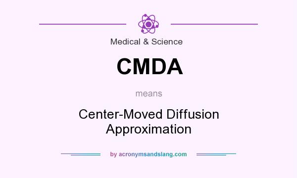 What does CMDA mean? It stands for Center-Moved Diffusion Approximation