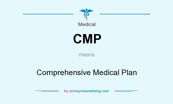 What does CMP mean? It stands for Comprehensive Medical Plan