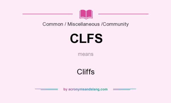 What does CLFS mean? It stands for Cliffs