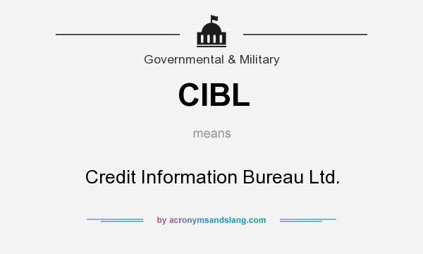 What does CIBL mean? It stands for Credit Information Bureau Ltd.