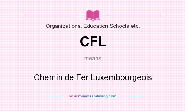 What does CFL mean? It stands for Chemin de Fer Luxembourgeois