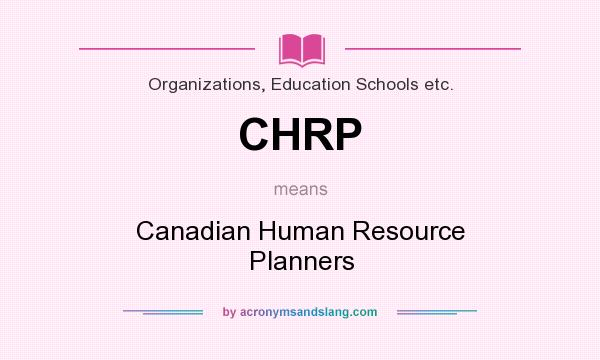 What does CHRP mean? It stands for Canadian Human Resource Planners