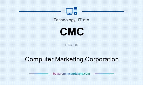 What does CMC mean? It stands for Computer Marketing Corporation