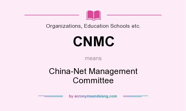 What does CNMC mean? It stands for China-Net Management Committee