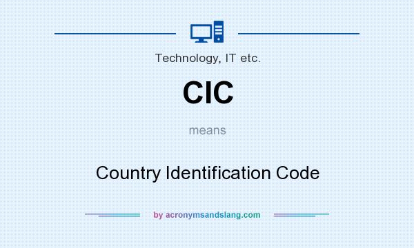 What does CIC mean? It stands for Country Identification Code