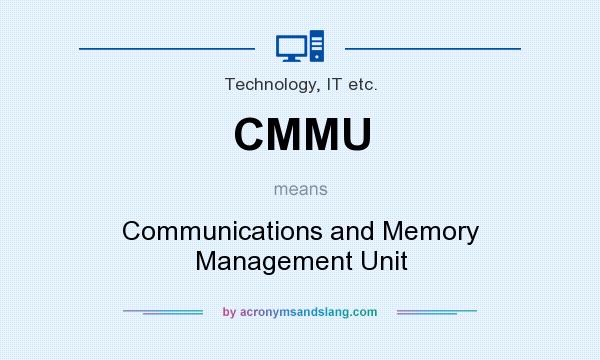 What does CMMU mean? It stands for Communications and Memory Management Unit